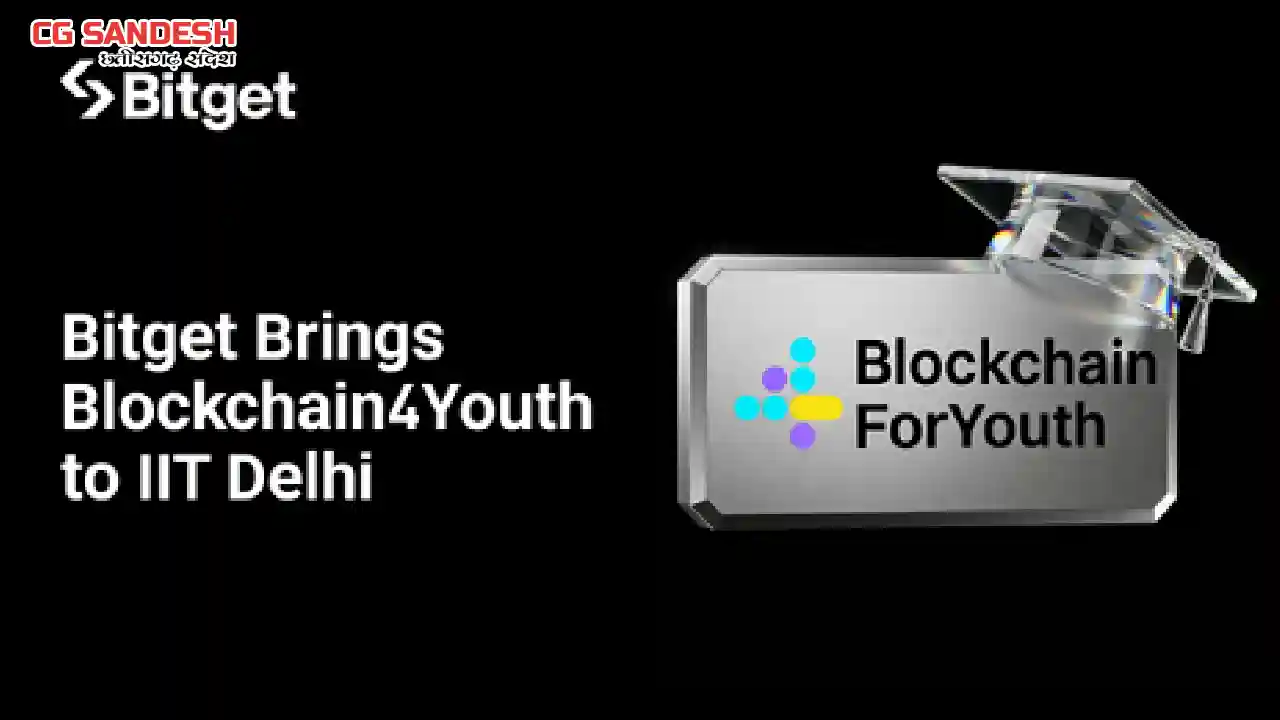 Web3 एजुकेशन की बढ़ती मांग के बीच Bitget ने आईआईटी दिल्ली मे... - CG Sandesh